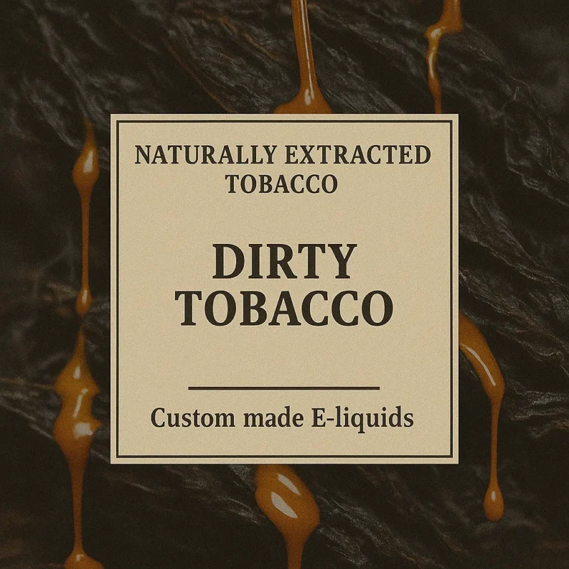Dirty Tobacco Vape – Dark, Rich & Naturally Sweet Blend