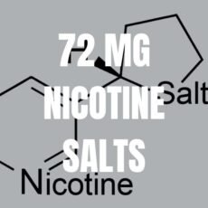 72 MG Nicotine Salts in vg and pg base