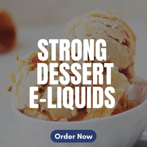 Strong Nicotine Dessert E-liquids