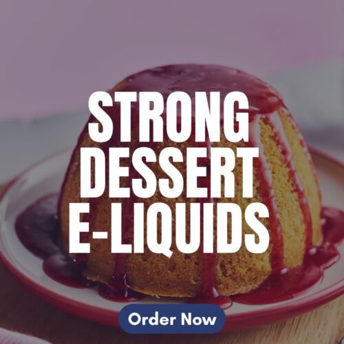 Strong Nicotine Dessert E-liquids